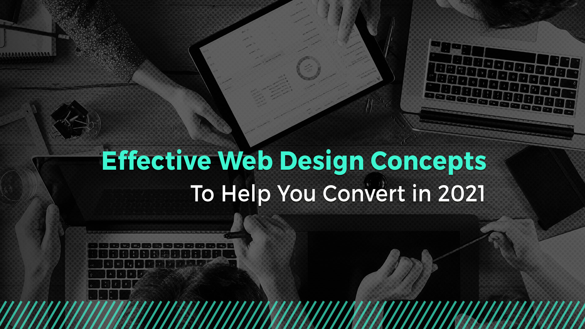 Effective Web Design Concepts to Help You Convert in 2021